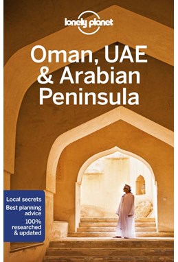 Oman, UAE & Arabian Peninsula, Lonely Planet (6th ed. Sept. 19)