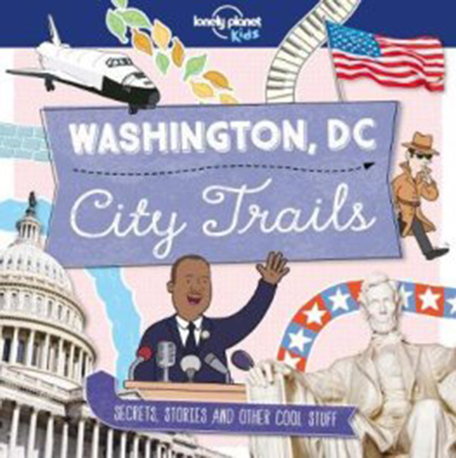 Washington DC City Trails, Lonely Planet (1st ed. Oct. 17)