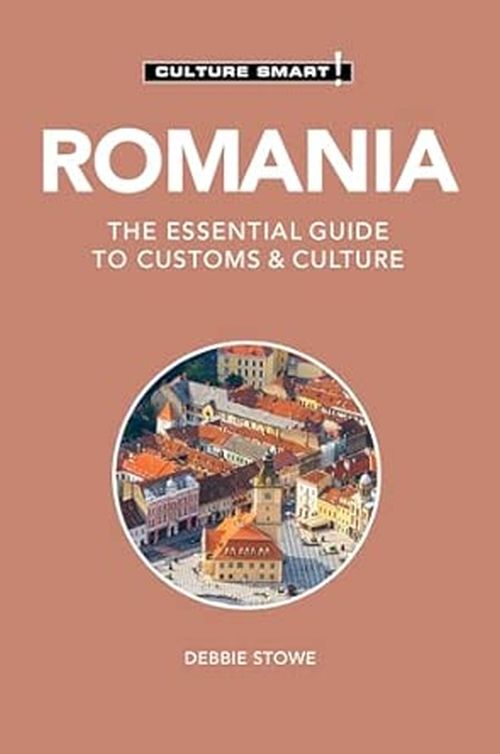 Culture Smart Romania: The essential guide to customs & culture (3rd. ed. Jan. 26)
