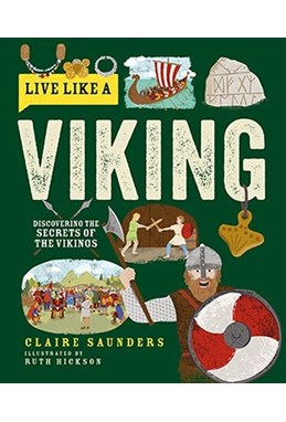 Live Like a Viking: Discovering the Secrets of the Vikings (HB)