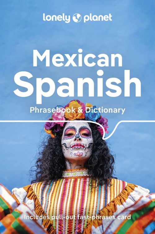Mexican Spanish Phrasebook & Dictionary, Lonely Planet (6th ed. Sept. 23)
