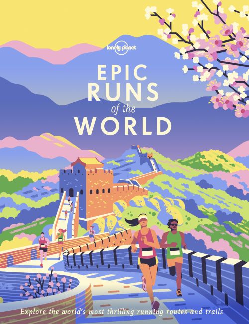 Epic Runs of the World: Explore the world's most thrilling running routes and trails (HB) (1st ed. Aug. 19)