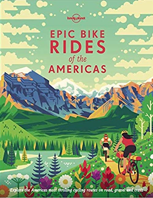 Epic Bike Rides of the Americas (1st ed. Aug. 19)