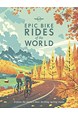 Epic Bike Rides of the World (PB) (1st ed. Aug. 19)