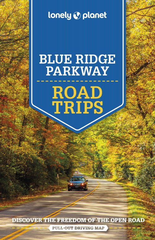 Blue Ridge Parkway Road Trips, Lonely Planet (2nd ed. Juli 22)