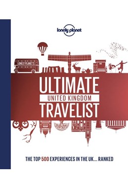 Lonely Planet's Ultimate United Kingdom Travelist: The 500 Best Places in UK... Ranked (1st ed. Aug. 19)