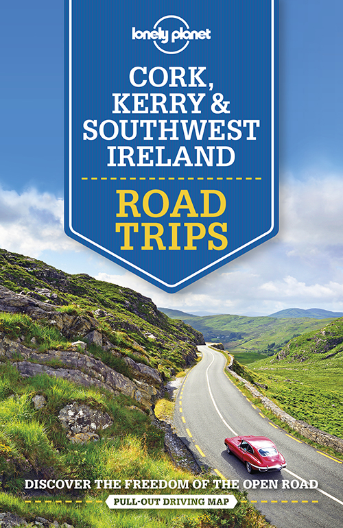 Cork, Kerry & Southwest Ireland Road Trips, Lonely Planet (1st ed. Mar. 20)