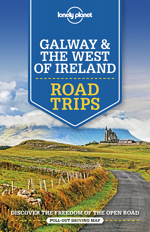 Galway & the West of Ireland Road Trips, Lonely Planet (1st ed. Mar. 20)