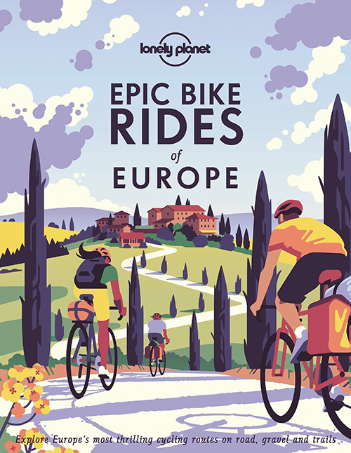 Epic Bike Rides of Europe: Explore Europe's most thrilling cycling routes on road, gravel and trails (1st ed. Aug. 20)