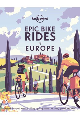 Epic Bike Rides of Europe: Explore Europe's most thrilling cycling routes on road, gravel and trails (1st ed. Aug. 20)