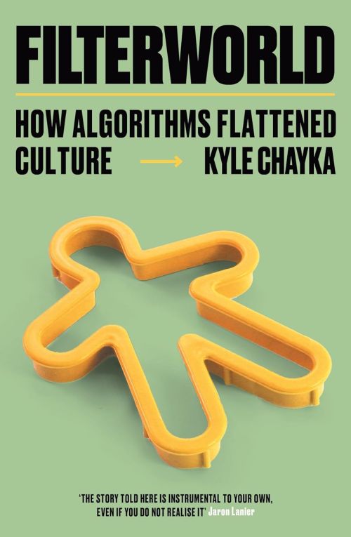 Filterworld: How Algorithms Flattened Culture (PB)