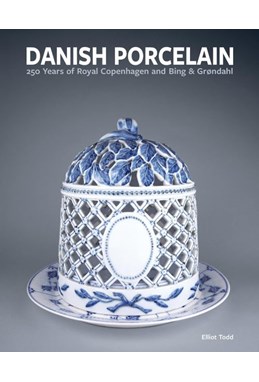 Danish Porcelain: 250 Years of Royal Copenhagen and Bing & Grøndahl