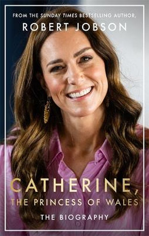Catherine, the Princess of Wales: The Biography (PB) - C-format