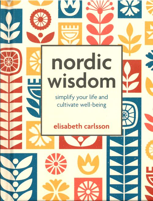 Nordic Wisdom: Simplify Your Life and Cultivate Well-Being (HB)