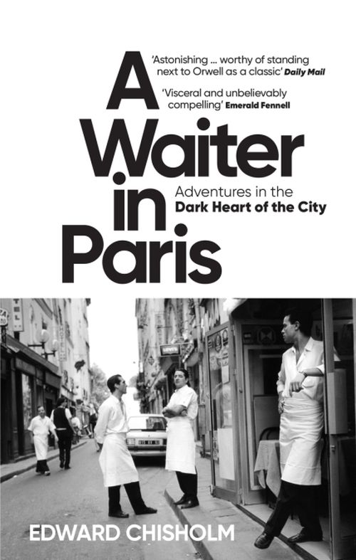 Waiter in Paris, A: Adventures in the Dark Heart of the City (PB) - B-format