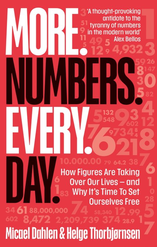 More Numbers Every Day: How Figures Are Taking Over Our Lives - And Why It's Time to Set Ourselves Free - C-format