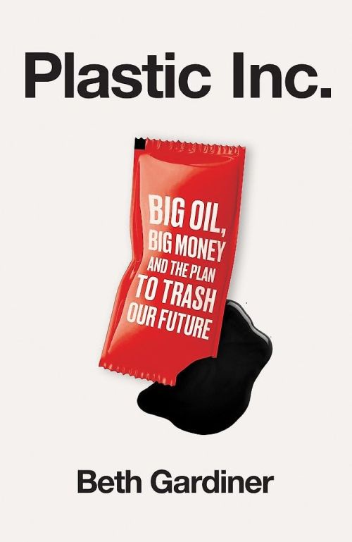 Plastic Inc: Big Oil, Big Money and the Plan to Trash Our Future (PB) - C-format