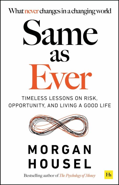 Same as Ever: Timeless Lessons on Risk, Opportunity and Living a Good Life (PB) - C-format