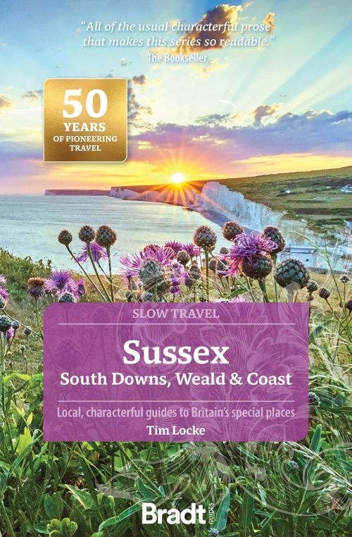 Slow Travel: Sussex: South Downs, Weald & Coast, Bradt Travel Guide (3rd ed. Jul 24)