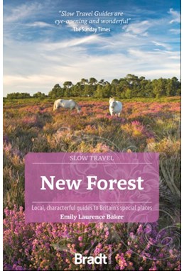 New Forest (Slow Travel), Bradt Travel Guide (2nd ed. Jul 23)
