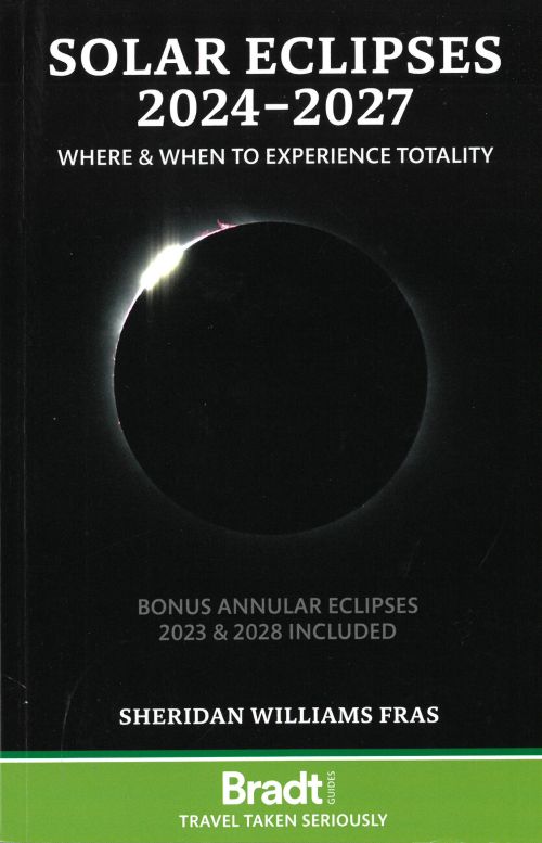 Solar Eclipses 2024-2027: Where and When to Experience Totality, Bradt Travel Guide (1st ed. Mar. 23)