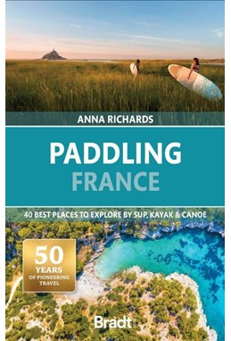 Paddling France, Bradt Travel Guide (1st ed. Mar. 24)