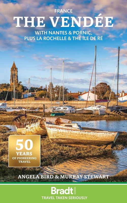 Vendee, The: with Nantes & Pornic, plus La Rochelle & the Ile de Re, Bradt Travel Guide (2nd ed. Sep 24)