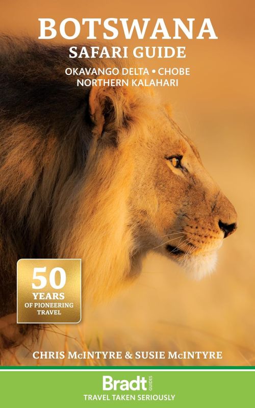Botswana Safari Guide: Okavango Delta, Chobe, Northern Kalahari, Bradt Travel Guide (6th ed. Nov 24)