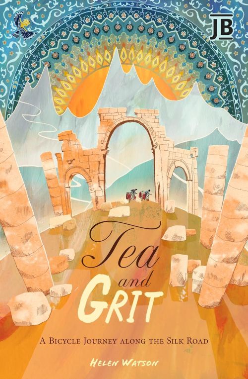 Tea and Grit: A Bicycle Journey along the Silk Road