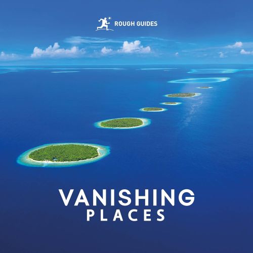 Vanishing Places, Rough Guides (1st ed. Oct. 25)