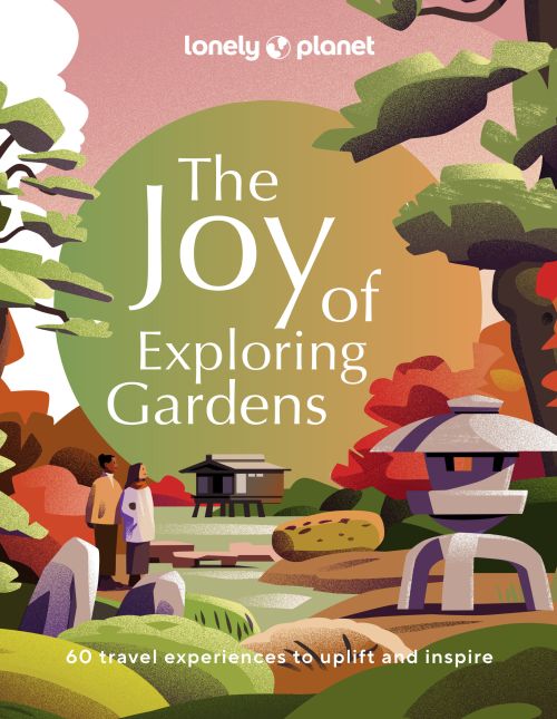 Joy of Exploring Gardens, The, Lonely Planet (1st ed. Sept. 23)