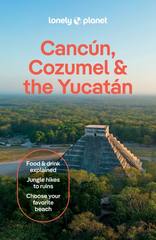 Cancun, Cozumel & the Yucatan, Lonely Planet (11th ed. Oct. 25)