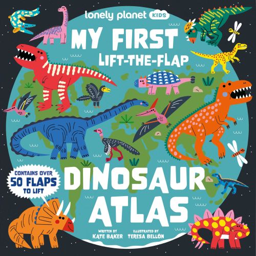 My First Lift-the-Flap Dinosaur Atlas: Contains Over 50 Flaps to Lift, Lonely Planet Kids (HB)