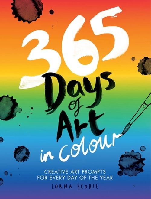 365 Days of Art in Colour: Creative Art Prompts for Every Day of the Year (PB)