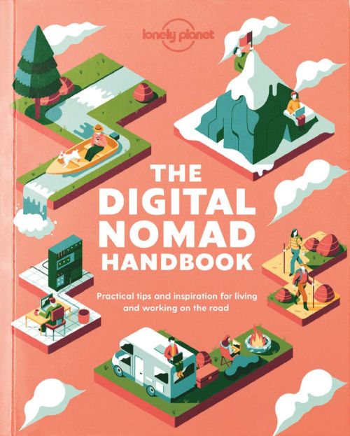 Digital Nomad Handbook, The: Practical tips and inspiration for living and working on the road (1st ed. Apr. 20)