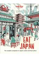 Eat Japan: The Complete Companion to Japan's cuisine and Food Culture, Lonely Planet (1st ed. May 21)