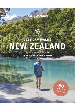 Best Day Walks New Zealand, Lonely Planet (2nd ed. Oct. 25)