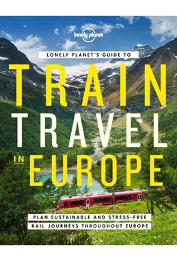 Lonely Planet's Guide to Train Travel in Europe