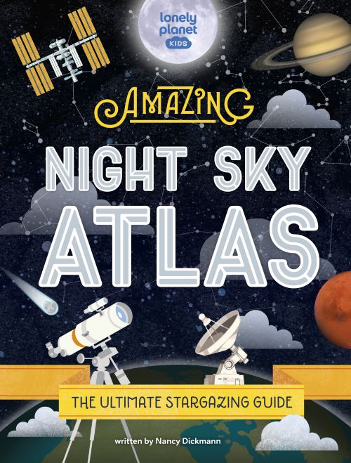 Amazing Night Sky Atlas, The, Lonely Planet (1st ed. Aug. 22)