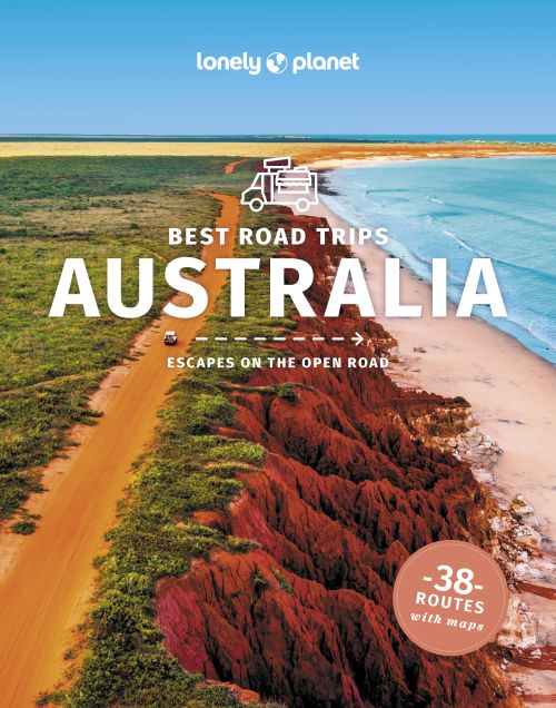 Best Road Trips Australia, Lonely Planet (4th ed. Aug. 24)