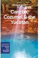 Cancun, Cozumel & the Yucatan, Lonely Planet (10th ed. Sept. 23)