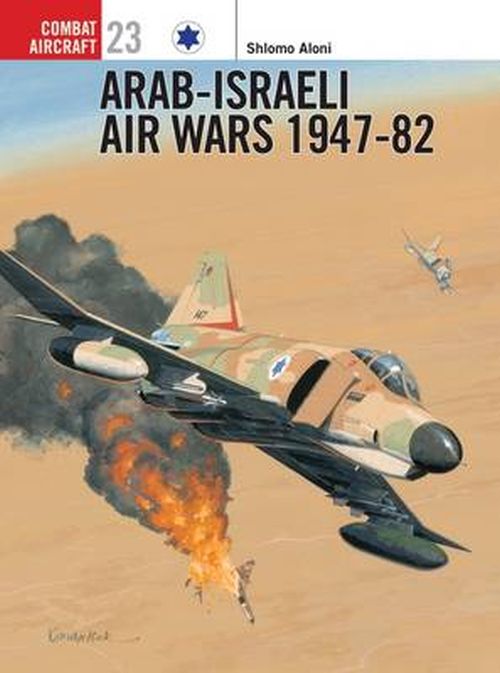 Arab-Israeli Air Wars 1947-82 (PB) - Osprey Combat Aircraft no. 23