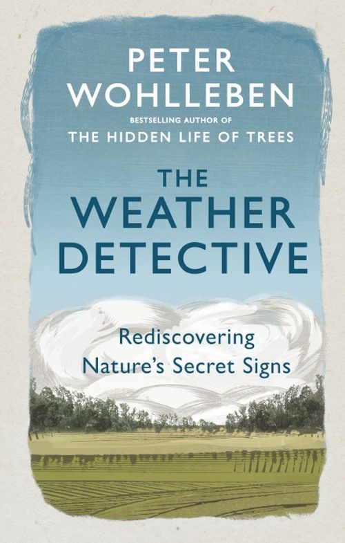 Weather Detective, The: Rediscovering Nature's Secret Signs (PB) - B-format
