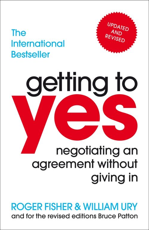 Getting to Yes:  Negotiating An Agreement Without Giving In (PB)