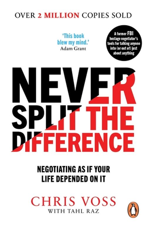 Never Split the Difference: Negotiating as if Your Life Depended on It (PB) - B-format