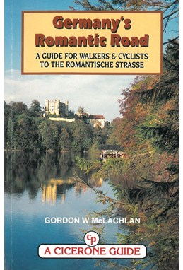 Germany`s Romantic Road: A Guide for Walkers and Cyclists