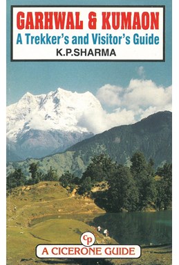 Garhwal & Kumaon*, A Trekker`s and Visitor`s Guide
