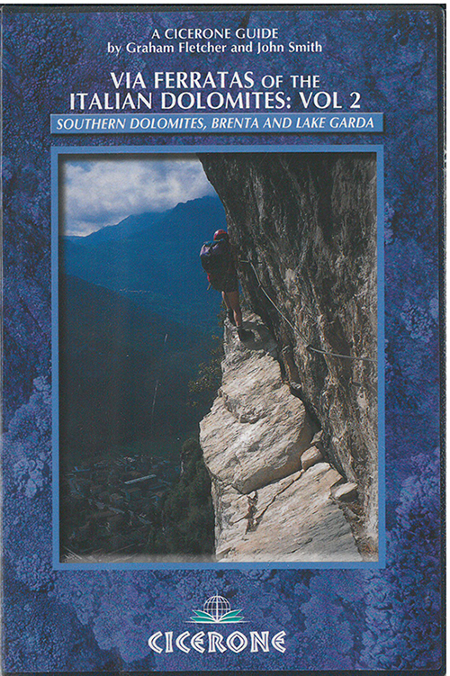 Via Ferratas of the Italian Dolomites: Southern Dolomites, Brenta and Lake Garda area