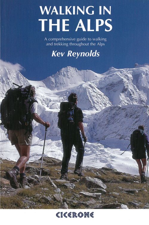 Walking in the Alps: A comprehensive guide to walking and trekking throughout the Alps (2nd ed. Feb. 17)