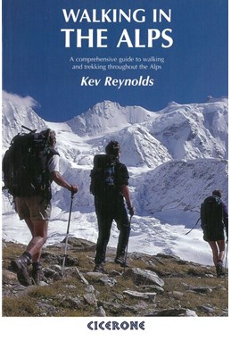 Walking in the Alps: A comprehensive guide to walking and trekking throughout the Alps (2nd ed. Feb. 17)